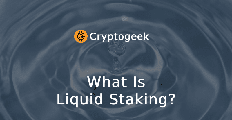 What Is Liquid Staking? Explained