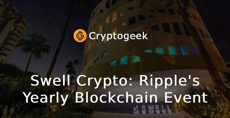 Swell Crypto: Ripple's Yearly Blockchain Event