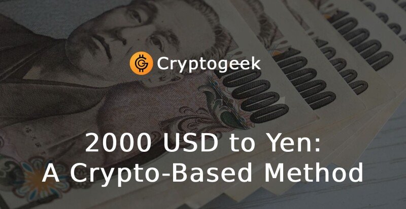 2000 USD to Yen: A Crypto-Based Method for Changing Currencies