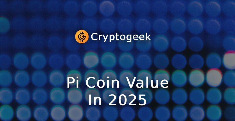 Pi Coin Price in 2025: Will It Be Worth Your Investment?
